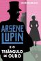 [Arsène Lupin 08] • Arsène Lupin e o triângulo de ouro